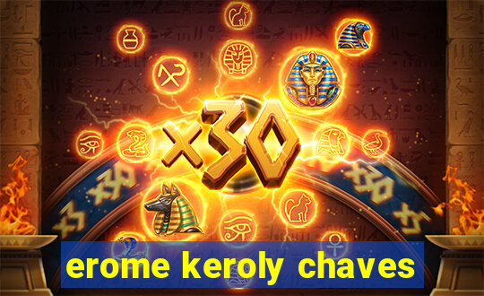 erome keroly chaves